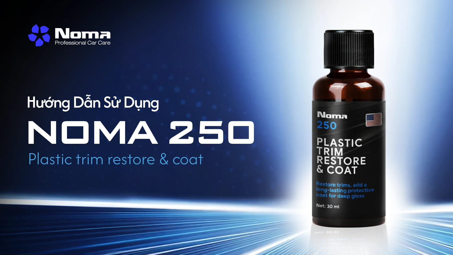 HƯỚNG DẪN SỬ DỤNG NOMA 250: PHỤC HỒI NHỰA NHÁM, LÀM MỚI "CHẤT RIÊNG" CHO XE